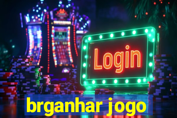 brganhar jogo